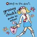 Image for Groovy Chick&#39;s Guide to School