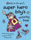 Image for Super Hero Boy&#39;s Activity Book