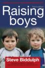 Image for Raising boys  : why boys are different - and how to help them become happy and well-balanced men