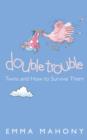 Image for Double trouble  : twins and how to survive them