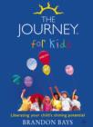 Image for The journey for kids  : liberating your child&#39;s shining potential