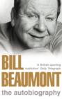 Image for Bill Beaumont  : the autobiography