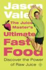 Image for The Juice Master&#39;s ultimate fast food  : discover the power of raw juice