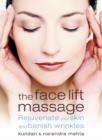Image for The face lift massage  : rejuvenate your skin and reduce fine lines and wrinkles
