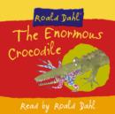 Image for The enormous crocodile : Complete and Unabridged