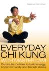 Image for Everyday Chi Kung with Master Lam  : 15-minute routines to build energy, boost immunity and banish stress