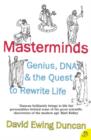 Image for Masterminds  : genius, DNA, and the quest to rewrite life