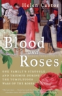 Image for Blood and Roses : One Family&#39;s Struggle and Triumph During the Tumultuous Wars of the Roses