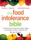 Image for The food intolerance bible  : a nutritionist&#39;s plan to beat food cravings, fatigue, mood swings, bloating, headaches, IBS