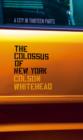 Image for The colossus of New York  : a city in thirteen parts