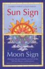 Image for Sun sign, moon sign  : discover the key to your unique personality through the 144 sun, moon combinations