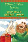 Image for When I was young : When I Was Young, and Wild Bill&#39;s Secret Wish : When I Was Young, and Wild Bill&#39;s Secret Wish
