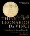 Image for How to think like Leonardo da Vinci  : seven steps to every day genius
