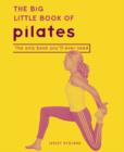 Image for The big little book of pilates  : the only book you&#39;ll ever need