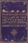 Image for The last of the gentlemen adventurers  : coming of age in the Arctic