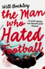 Image for The Man Who Hated Football