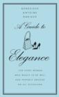 Image for A guide to elegance  : for every woman who wants to be well and properly dressed on all occasions