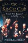 Image for The Kit-Cat Club  : friends who imagined a nation
