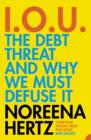 Image for I.O.U.  : the debt threat and why we must defuse it