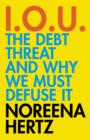 Image for IOU : The Debt Threat and Why We Must Defuse It