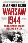 Image for Warsaw 1944  : Hitler, Himmler and the crushing of a city