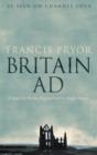 Image for Britain A.D.  : a quest for Arthur, England and the Anglo-Saxons