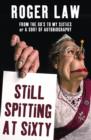 Image for Still Spitting at Sixty : From the 60s to My Sixties, Or a Sort of Autobiography