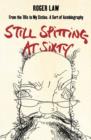 Image for Still spitting at sixty  : from the &#39;60s to my sixties, a sort of autobiography