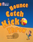 Bounce, kick, catch, throw - Marriott, Janice