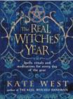 Image for The real witches&#39; year  : spells, rituals and meditations for every day of the year