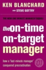 Image for The on-time, on-target manager  : how a &#39;last-minute manager&#39; conquered procrastination