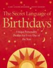 Image for The secret language of birthdays  : unique personality guides for each day of the year