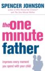 Image for The one minute father  : improves every moment you spend with your child