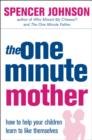 Image for The one minute mother  : how to help your children learn to like themselves