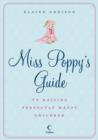 Image for Miss Poppy&#39;s Guide to Raising Perfectly Happy Children