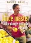 Image for The juice master  : turbo-charge your life in 14 days