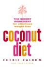 Image for The coconut diet  : the secret ingredient for effortless weight loss