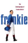 Image for Frankie : The Autobiography of Frankie Dettori