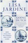 Image for Going Dutch  : how England plundered Holland&#39;s glory