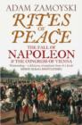 Image for Rites of peace  : the fall of Napoleon &amp; the Congress of Vienna
