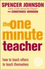 Image for The one minute teacher  : how to teach others to teach themselves