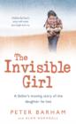 Image for The invisible girl  : a father&#39;s moving story of the daughter he lost