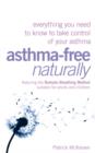 Image for Asthma-free naturally  : everything you need to know to take control of your asthma