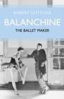 Image for Balanchine  : the ballet maker