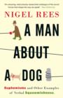 Image for A man about a dog  : euphemisms &amp; other examples of verbal squeamishness