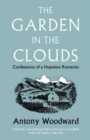 Image for The garden in the clouds  : confessions of a hopeless romantic