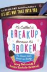 Image for It&#39;s Called a Break-up Because it&#39;s Broken : The Smart Girl&#39;s Break-up Buddy