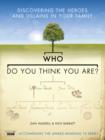Image for Who do you think you are?  : discovering the heroes and villains in your family