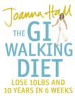 Image for The GI walking diet  : lose 10lbs and 10 years in six weeks