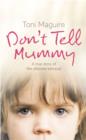 Image for Don&#39;t tell mummy  : a true story of the ultimate betrayal